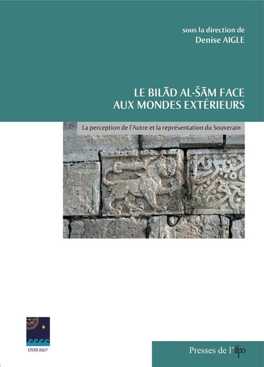 Le Bilad al-Šam face aux mondes extérieurs