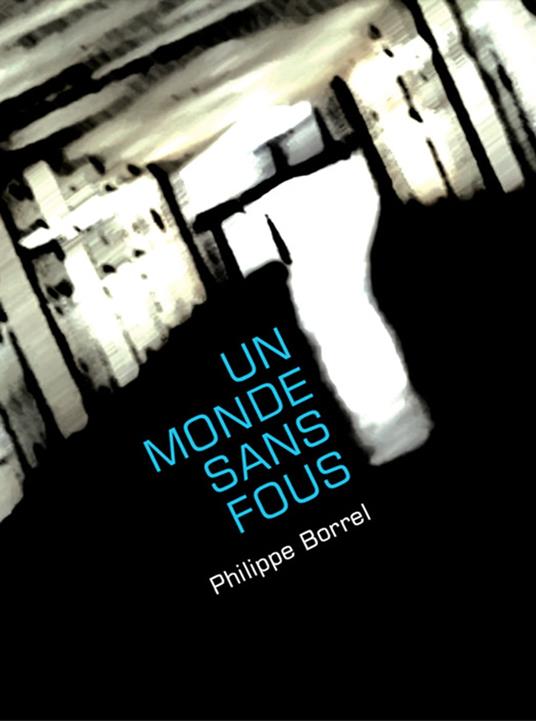 Un monde sans fous
