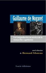 Guillaume de Nogaret. Un Languedocien au service de la monarchie capétienne