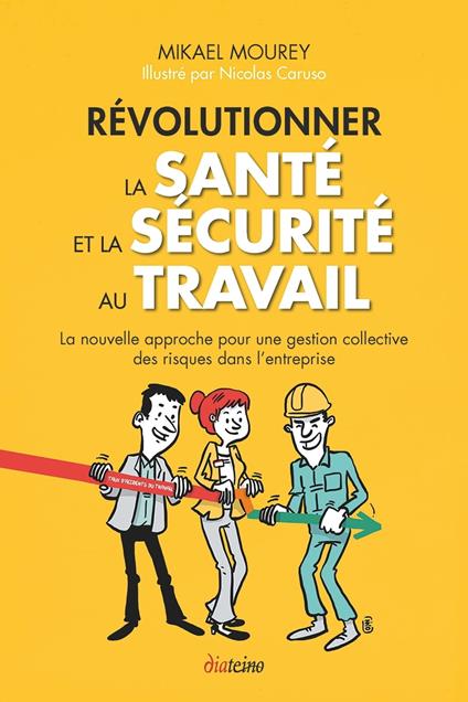 Révolutionner la santé et la sécurité au travail - La nouvelle approche pour une gestion collective des risques dans l'entreprise