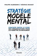 Stratégie Modèle Mental - Cracker enfin le code des organisations pour les remettre en mouvement