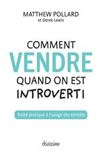 Comment vendre quand on est introverti - Traité pratique à l'usage des timides