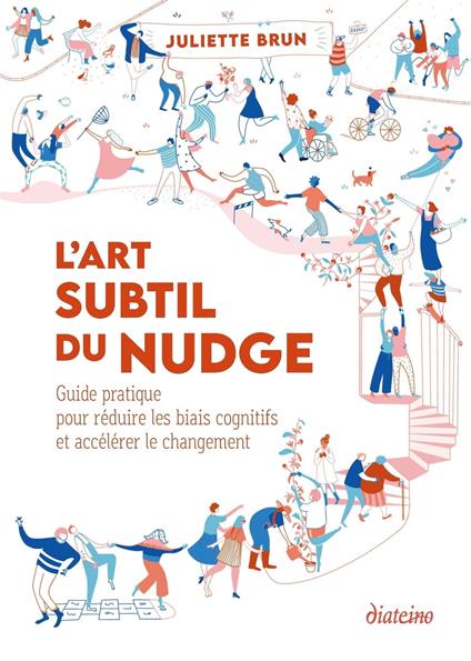 L'art subtil du nudge - Guide pratique pour réduire les biais cognitifs et accélérer le changement