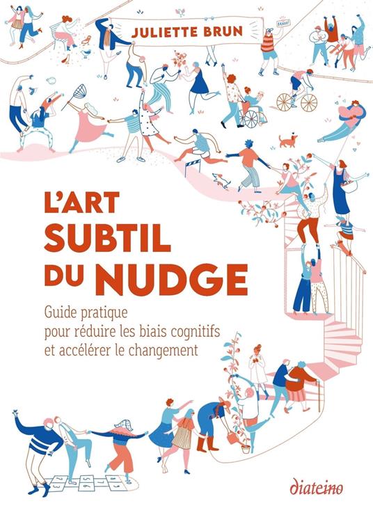 L'art subtil du nudge - Guide pratique pour réduire les biais cognitifs et accélérer le changement