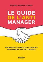 Le guide de l'anti manager - Pourquoi les meilleures coaches ne donnent pas de conseils