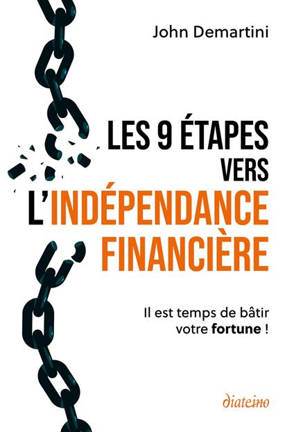 Les 9 étapes vers l'indépendance financière - Il est temps de bâtir votre fortune !