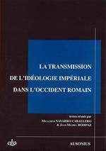 La transmission de l'idéologie impériale dans l'Occident romain