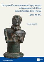Des premières communautés paysannes à la naissance de l'État dans le Centre de la France : 5000-50 a.C.
