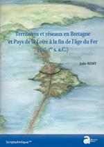 Territoires et réseaux en Bretagne et Pays de la Loire à la fin de l'âge de Fer (IIIe-Ier siècles a.C.)
