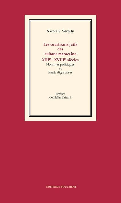Les courtisans juifs des sultans marocains, XIIIe-XVIIIe siècles