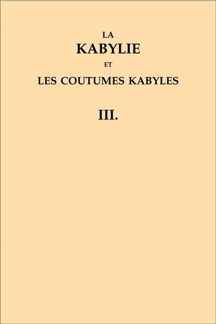 La Kabylie et les coutumes kabyles
