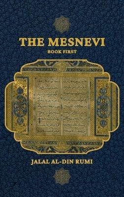 The Mesnevi: Book First - Jalal Al-Din Rumi - cover