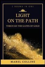 Light On The Path: Through The Gates Of Gold (2 BOOKS IN ONE)