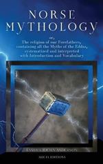 Norse mythology: or, The religion of our Forefathers, containing all the Myths of the Eddas, systematized and interpreted with Introduction and Vocabulary