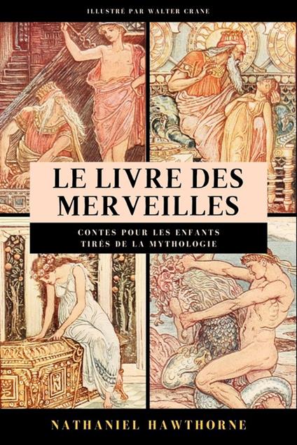 Le livre des Merveilles - Nathaniel Hawthorne,Walter Crane - ebook