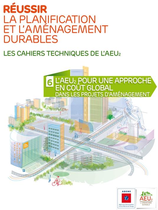 Réussir la planification et l'aménagement durables - 6 L'AEU2 pour une approche en coût global dans les projets d'aménagement