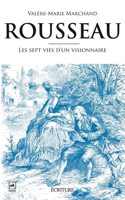 Rousseau, les sept vies d'un visionnaire