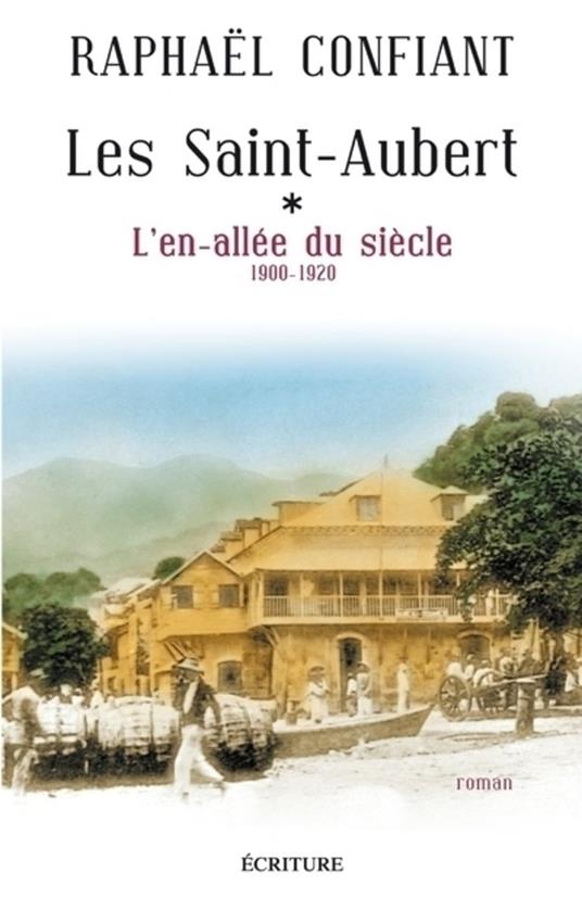 Les Saint-Aubert - tome 1 L'en-allée du siècle (1900-1920)