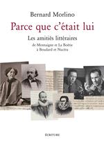 Parce que c'était lui - LEs amitiés littéraires