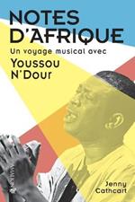 Notes d'Afrique: Un voyage musical avec Youssou N'Dour