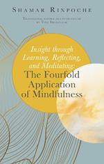 Insight Through Learning,  Reflecting, and Meditating: The Fourfold Application of Mindfulness