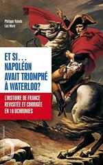 Et si Napoléon avant triomphé à Waterloo ?