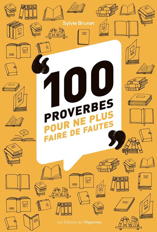 100 proverbes pour ne plus faire de fautes