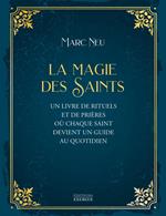 La Magie des saints - Un livre de rituels et de prières où chaque saint devient un guide au quotidie