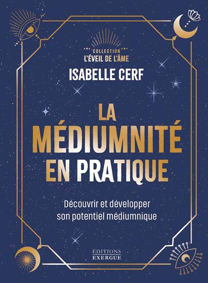 La médiumnité en pratique - Découvrir et développer son potentiel médiumnique