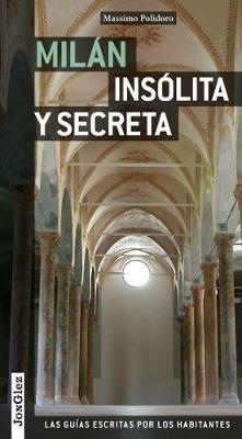 Milano insolita e segreta. Ediz. spagnola - Massimo Polidoro - copertina