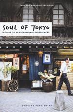 Soul of Tokyo. A guide to 30 exceptional experiences