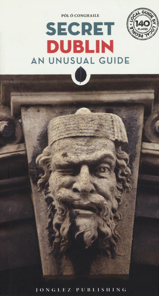 Secret Dublin. An unusual guide - Pöl Ó Conghaile - copertina
