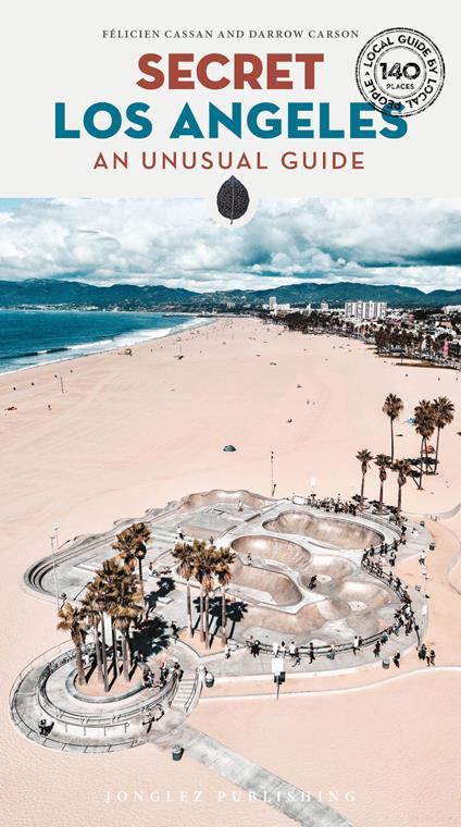 Secret Los Angeles. An unusual guide - Félicien Cassan,Darrow Carson - copertina