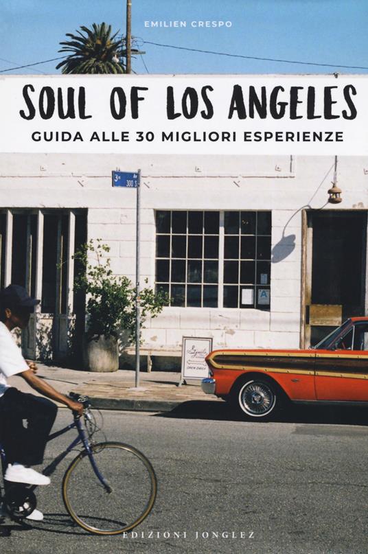 Soul of Los Angeles. A guide to 30 exceptional experiences. Ediz. italiana - Emilien Crespo - copertina