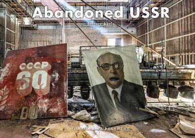 Abandoned URSS. Ediz. illustrata - Terence Abela - copertina