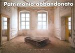 Patrimonio abbandonato. Ediz. a colori