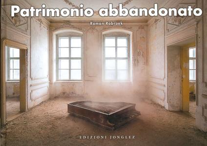 Patrimonio abbandonato. Ediz. a colori - Roman Robroek - copertina