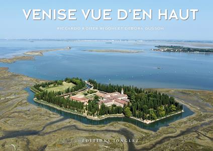 Venise vue d'en haut. Ediz. a colori - Riccardo Roiter Rigoni,Debora Gusson - copertina