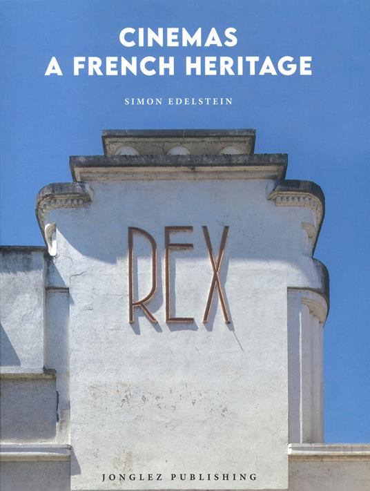 Cinemas a French heritage. Ediz. a colori - Simon Edelstein - copertina