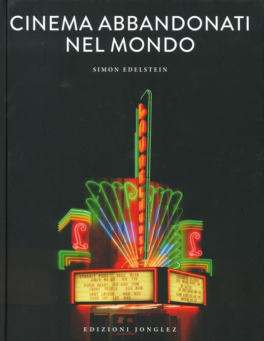 Cinema abbandonati nel mondo. Ediz. a colori - Simon Edelstein - copertina