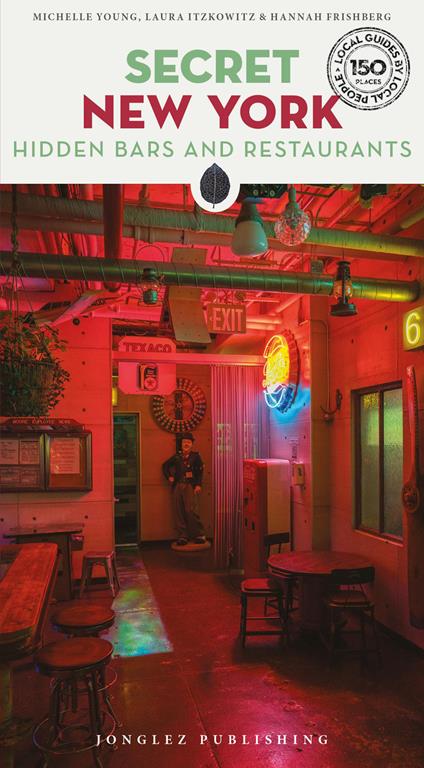 Secret New York. Hidden bars & restaurants - Michelle Young,Laura Itzkowitz,Hannah Frishberg - copertina