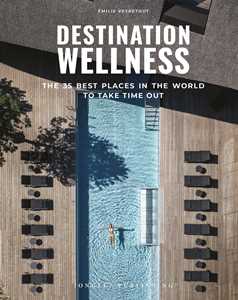 Libro Destination wellness. The 35 best places in the world to take time out. Ediz. a colori Émilie Veyretout