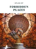 Atlas of forbidden places. Ediz. a colori