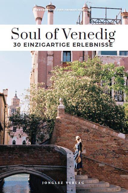 Soul of Venedig. 30 einzigartige erlebnisse - Servane Giol,Thomas Jonglez - copertina