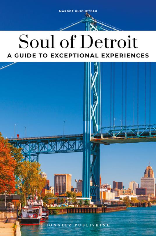 Soul of Detroit. A guide to exceptional experiences - Margot Guicheteau - copertina