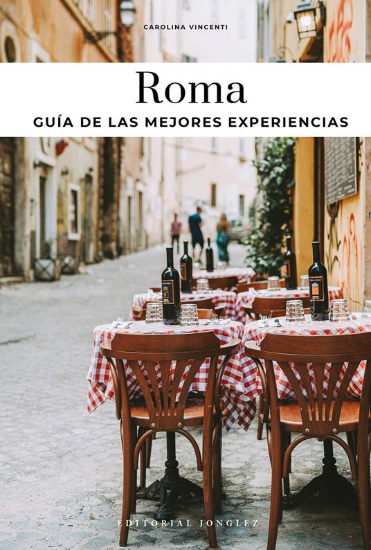 Roma. Guia de las mejores experiencias - Carolina Vincenti - copertina