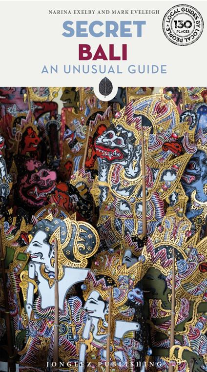 Secret Bali. An unusual guide - Narina Exelby,Mark Eveleigh - copertina