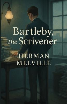 Bartleby, The Scrivener(Illustrated) - Herman Melville - cover