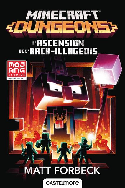 Minecraft officiel, T6 : Minecraft Dungeons - L'Ascension de l'Arch-illageois - Matt Forbeck,M. S. Corley,Nicolas Ivorra - ebook