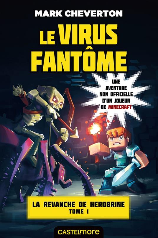Minecraft - La Revanche de Herobrine, T1 : Le Virus fantôme - Mark Cheverton,Thomas Frick,Nicolas Ivorra - ebook